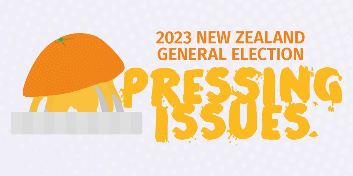 Pressing Issues - 2023 NZ General Election